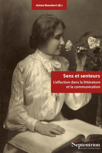 Sens et senteurs. L'olfaction dans la littérature et la communication - Hennebert Jérôme ; Alayrac-Fielding Vanessa ; Bale