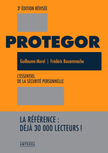 Protegor. L'essentiel de la sécurité personnelle, 3e édition actualisée - Morel Guillaume ; Bouammache Frédéric
