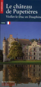 Le château de Pupetières. Viollet-le-Duc en Dauphiné - Timbert Arnaud ; Daussy Stéphanie Diane ; Dalmaz G