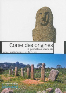 Corse des origines. La préhistoire d'une île - Césari Joseph ; Leandri Franck ; Nebbia Paul ; Ott