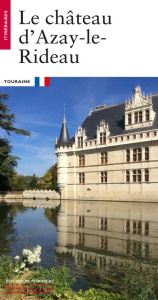 Le château d'Azay-le-Rideau - Bélime-Droguet Magali ; Roy Clotilde