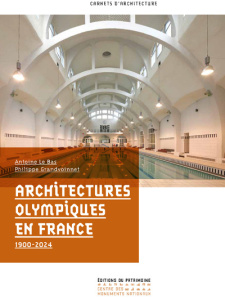 Architectures Olympiques en France. 1900-2024 - Le Bas Antoine ; Grandvoinnet Philippe