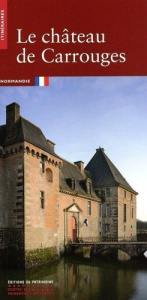 Le château de Carrouges - Terrier Claude ; Renaudeau Claude