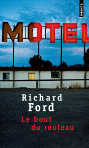 Le bout du rouleau - Ford Richard ; Matthieussent Brice