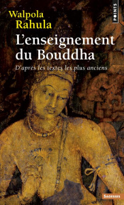L'enseignement du Bouddha. D'après les textes les plus anciens. Etude suivie d'un choix de textes - Walpola Rahula ; Demiéville Paul
