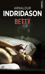 Betty - Indridason Arnaldur ; Guelpa Patrick
