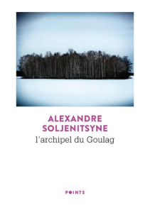 L'archipel du Goulag 1918-1956 - Soljenitsyne Alexandre ; Soljenitsyne Natalia