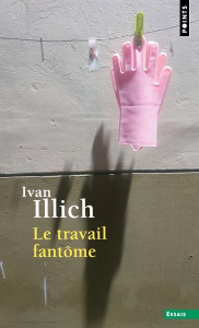 Le travail fantôme - Illich Ivan ; Sissung Maud