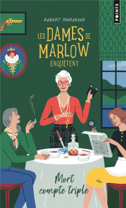 Les dames de Marlow enquêtent/01/Mort compte triple - Thorogood Robert ; Brissaud Sophie