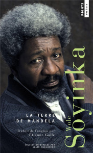 La terre de Mandela - Soyinka Wole ; Galle Etienne