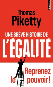 Une brève histoire de l'égalité - Piketty Thomas