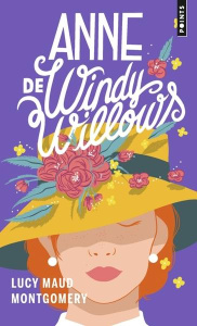 Anne de Windy Willows - Montgomery Lucy Maud ; Barbe-Girault Patricia