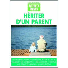 HERITER D UN PARENT LES PREMIERES DEMARCHES APRES UN DECES LE CALCUL DES DROITS DE SUCCESSION L E - INTERETS PRIVES