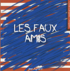 Les faux amis - Aymard Jean
