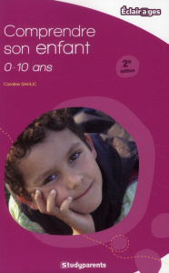 Comprendre son enfant : 0-10 ans. 2e édition - Sahuc Caroline