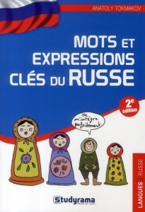 Mots et expressions clés du Russe. 2e édition - Tokmakov Anatoly
