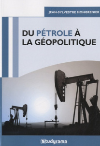 Du pétrole à la géopolitique - Reithmann Annie ; Mongrenier Jean-Sylvestre