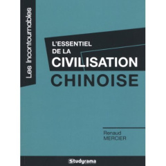 L'essentiel de la civilisation chinoise - Mercier Renaud