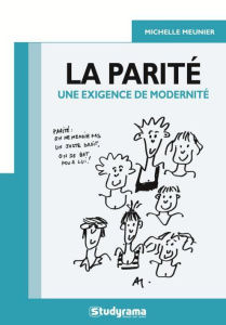 La parité : une exigence ! - Meunier Michelle ; Roudy Yvette