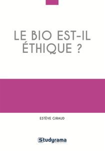 Le bio est-il éthique ? - Giraud Estève