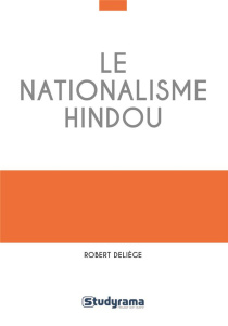 Le nationalisme hindou - Deliège Robert