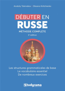 Débuter le russe. 3e édition - Tokmakov Anatoly ; Kiritchenko Oksana