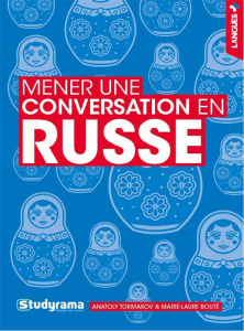 Mener une conversation en russe. 3e édition - Tokmakov Anatoly ; Bouté Marie-Laure