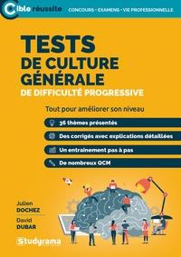 Tests de culture général de difficulté progressive - Dochez Julien ; Dubar David