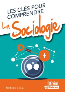 Les clés pour comprendre la sociologie - Kherraz Ahmed