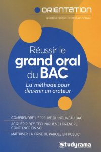 Réussir le grand oral du Bac. La méthode pour devenir un orateur, Edition 2023 - Simon de Bessac Dorval Sandrine