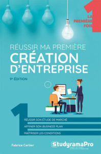 Réussir ma première création d'entreprise. 9e édition - Carlier Fabrice