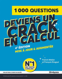 Deviens un crack en calcul. Examens, tests et concours, 4e édition revue et augmentée - Attelan Franck ; Drogoul François