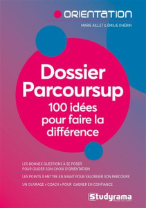 Dossier Parcoursup. 100 idées pour faire la différence, 2e édition - Aillet Marie ; Dhérin Emilie