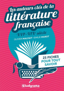 Les auteurs clés de la littérature française (XVIe au XIXe siècle). 25 fiches pour tout savoir - Marot Emilie ; Malfait Olivier