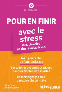 Pour en finir avec le stress des devoirs et des évaluations. Boîte à outils pour les parents, les en - Coste Céline ; Delaunoy Sophie ; Coste Mariane