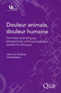 DOULEUR ANIMALE, DOULEUR HUMAINE. DONNEES SCIENTIFIQUES, PERSPECTIVES ANTHROPOLOGIQUES, QUESTIONS ET - GUICHET JEAN-LU