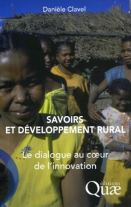 SAVOIRS ET DEVELOPPEMENT RURAL. LE DIALOGUE AU COEUR DE L'INNOVATION - CLAVEL DANIELE