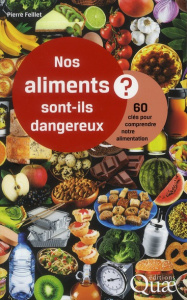 NOS ALIMENTS SONT-ILS DANGEREUX ? 60 CLES POUR COMPRENDRE NOTRE ALIMENTATION - FEILLET PIERRE