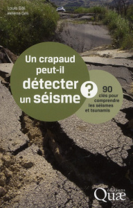 Un crapaud peut-il détecter un séisme ? / 90 clés pour comprendre les séismes et tsunamis - Géli Louis, Géli Hélène