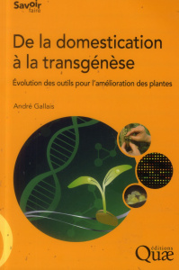 DE LA DOMESTICATION A LA TRANSGENESE. EVOLUTION DES OUTILES POUR L'AMELIORATION DES PLANTES - GALLAIS ANDRE