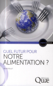 Quel futur pour notre alimentation - Feillet Pierre