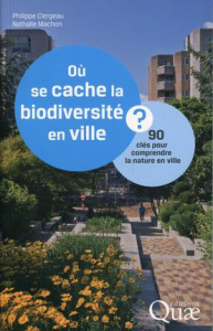 Ou se cache la biodiversité en ville - Clergeau Philippe;Machon Nathalie