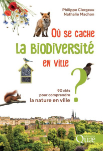 Où se cache la biodiversité en ville ? - Clergeau Philippe;Machon Nathalie