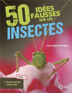 50 idées fausses sur les insectes - Bouget Christophe