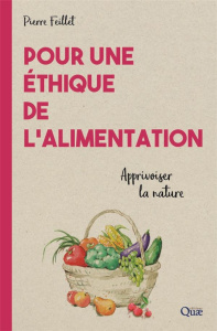 POUR UNE ETHIQUE DE L'ALIMENTATION - APPRIVOISER LA NATURE - Feillet Pïerre