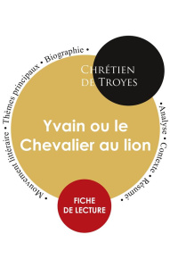 Yvain ou le Chevalier au lion. Analyse littéraire - CHRETIEN DE TROYES