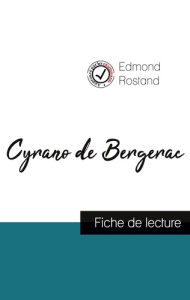 Cyrano de Bergerac de Edmond Rostand (fiche de lecture et analyse complète de l'oeuvre) - Rostand Edmond