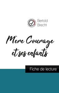 Mère Courage et ses enfants. Fiche de lecture - Brecht Bertold