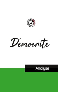 Démocrite (étude et analyse complète de sa pensée) - DEMOCRITE