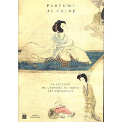Parfums de Chine. La culture de l'encens au temps des empereurs - Lefebvre Eric